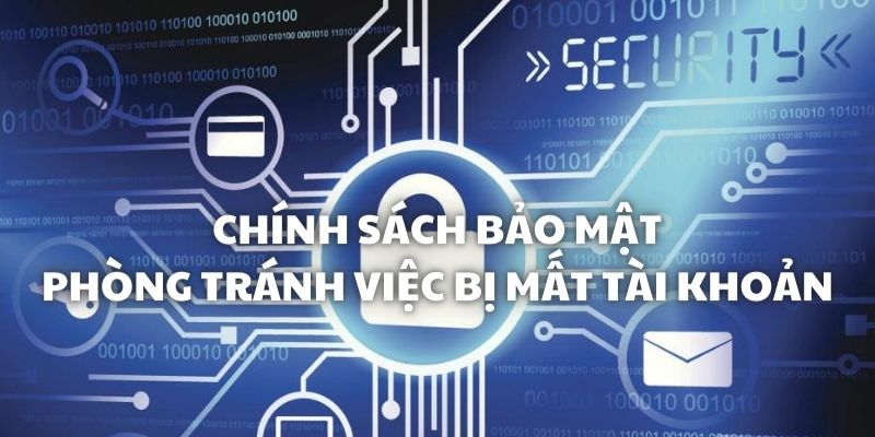 Chính sách bảo mật phòng tránh việc thành viên bị hack nick