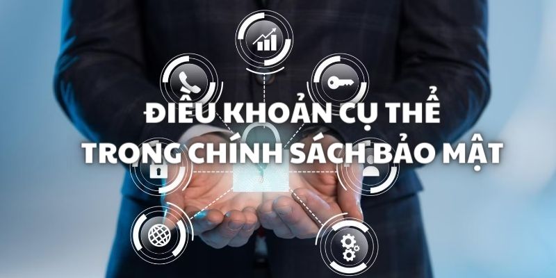 Những điều khoản cụ thể trong chính sách bảo mật Game bài đổi thưởng